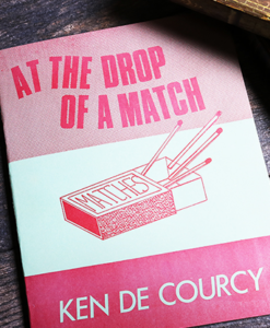 At the Drop of a Match by Ken De Courcy - Book