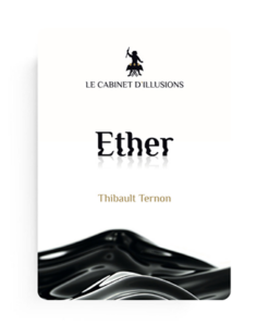 Ether by Thibault Ternon x Le Cabinet d'Illusions